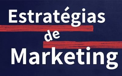 Tipos de Estratégias de Marketing: Guia Completo